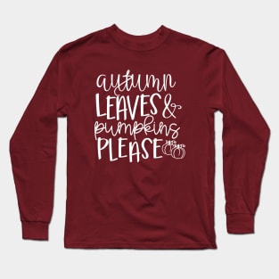 Autumn Leaves & Pumpkins Please Long Sleeve T-Shirt